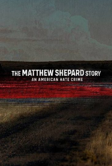 The Matthew Shepard Story: An American Hate Crime