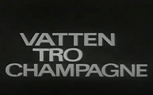 Vatten, tro, champagne