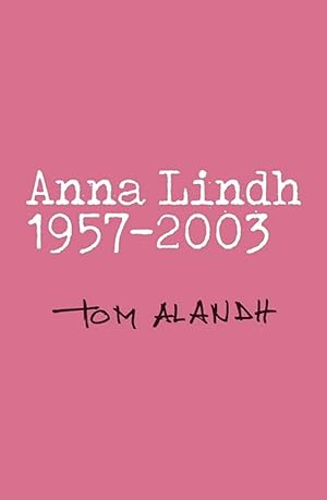 Anna Lindh 1957 – 2003