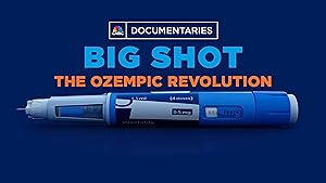 Big Shot: The Ozempic Revolution