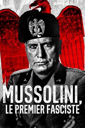 Mussolini: Le premier fasciste