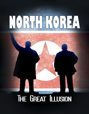 North Korea: The Great Illusion